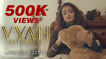 VYAH NAI KARANA (OFFICIAL VIDEO) | RASHMEET KAUR || NIKHIL MALHOTRA