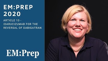 EM:Prep 2020 | Article 10 - Idarucizumab for the Reversal of Dabigatran