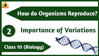 How Do Organisms Reproduce | L-2 | Importance Of Variations | How Variations are introduced | 10 Bio