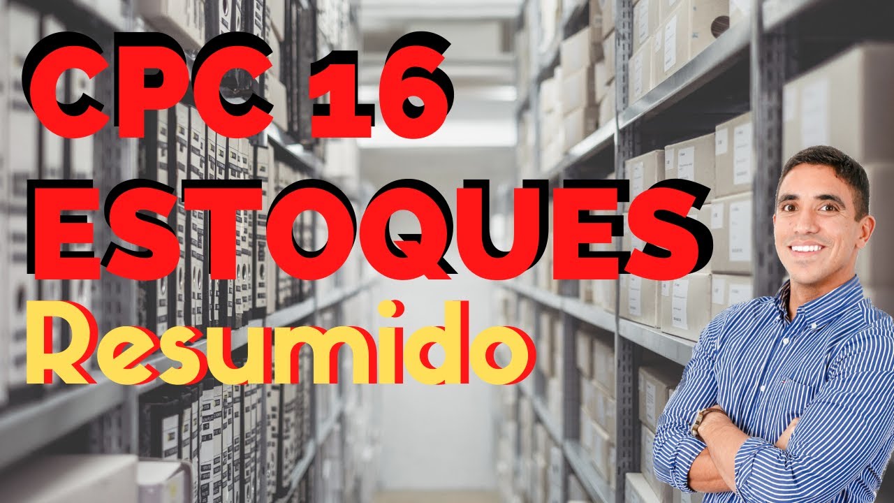 CPC 16 - ESTOQUES (TUDO O QUE VOCÊ PRECISA SABER)