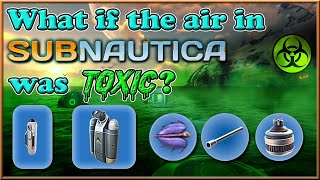 What If The Air In Subnautica Was Toxic?