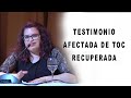 Testimonio Afectada TOC Recuperada. Julia. Asociación TOC Granada