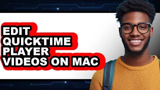 How to Edit Quicktime Player Videos on Mac - Easy Guide