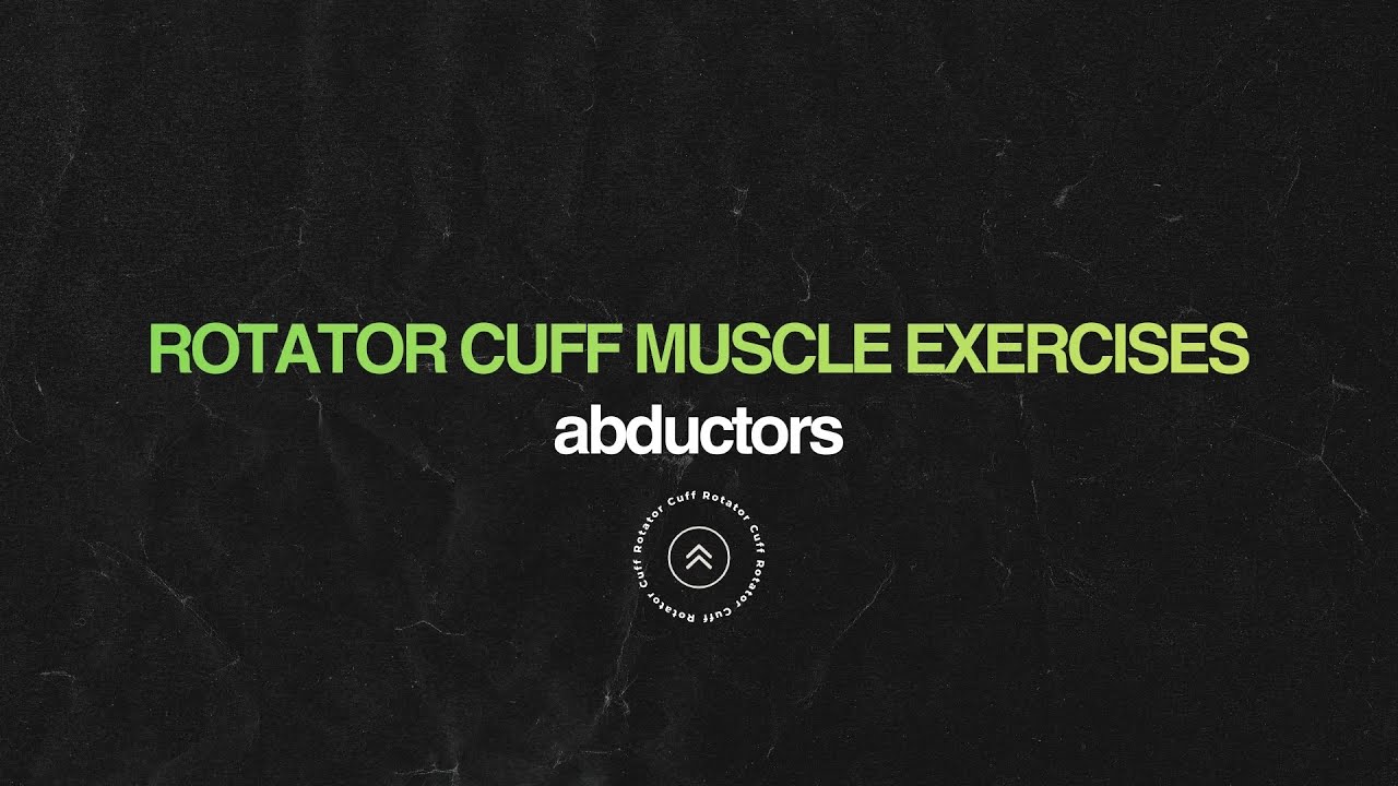 Rotator Cuff Exercises Series | Abduction