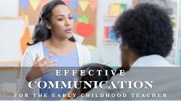 Effective Communication for the ECE Teacher