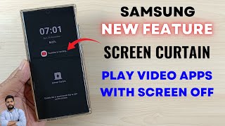 Samsung Galaxy Devices Play Video Player Apps With Screen Off Screen Curtain New Feature