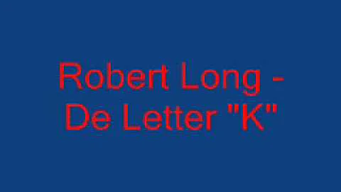 Robert Long - De letter "K" Lyrics