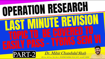 LAST MINUTE REVISION - PART 2 - OPERATION RESEARCH | TYBMS -SEM-VI | Dr. Mihir Shah