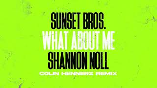 Sunset Bros &amp; Shannon Noll - What About Me (Colin Hennerz Remix)