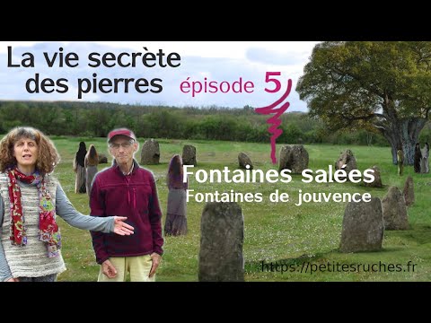 Vie secrète des pierres (épisode 5) Fontaines de Jouvence et fontaines salées