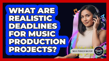 What Are Realistic Deadlines For Music Production Projects?