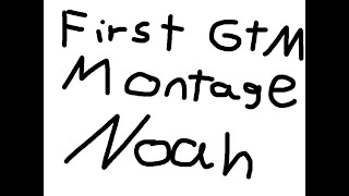 First GTM Montage (Come and Go)