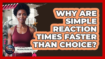 Why Are Simple Reaction Times Faster Than Choice?