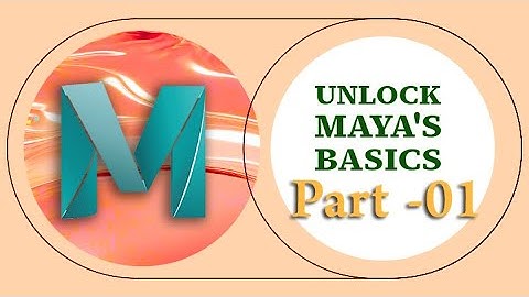 Master the Basics in Autodesk Maya | Beginner’s Guide | Part 1