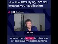 How the aws rds mysql 57 endoflife impacts your application