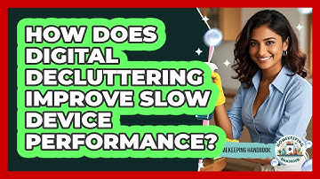 How Does Digital Decluttering Improve Slow Device Performance? - Homekeeping Handbook