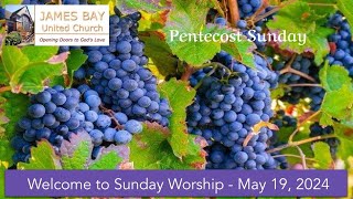 Sunday Worship | Pentecost Sunday | Rev. Greg Powell | May 19th, 2024 | James Bay United Church