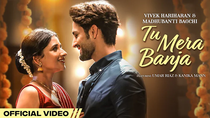 Tu Mera Banja | Vivek Hariharan | Madhubanti Bagch...
