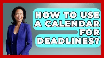 How To Use A Calendar For Deadlines? - The Personal Growth Path