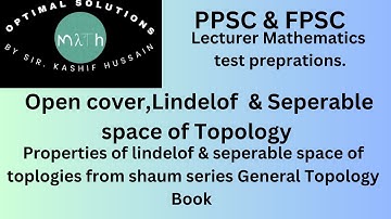 Open Cover,Lendilof space & Separable space from Shaums series for PPSC & FPSC Lecturer Mathematics.