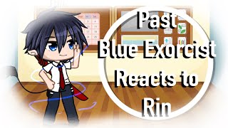 || Past Blue Exorcist reacts to Rin || Spoiler Warning - Kyoto Saga || •Potato Wintermelon• ||