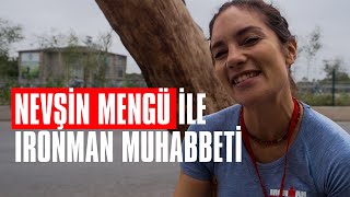 Nevşin Mengü ile Ironman muhabbeti ve son hazırlıklar