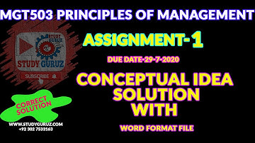 MGT503 PRINCIPLES OF MANAGEMENT||ASSIGNMENT 1||27-07-2020|| IDEA SOLUTION WITH CONCEPT||StudyGuruz||