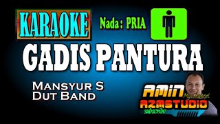 GADIS PANTURA || MANSYUR S || KARAOKE Nada PRIA