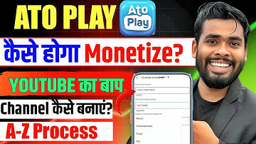 Ato Play kya hai ? | Ato Play par Channel kaise banaye aur Monetize kare | Ato Play monetization