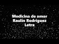 Medicina de amor - Raulín Rodríguez - Letra 🎶 , *medicina de amor letra