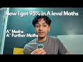 My Journey to 95% in A Level Maths π
