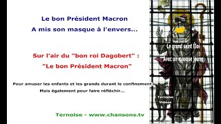 Le bon Président Macron a mis son masque à l'envers: Le bon roi Dagobert parodie Egayez confinement