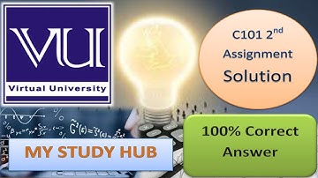 CS101 Assignment 02 Solution 2022 | MY STUDY HUB  | cs101 100% Correct Answer