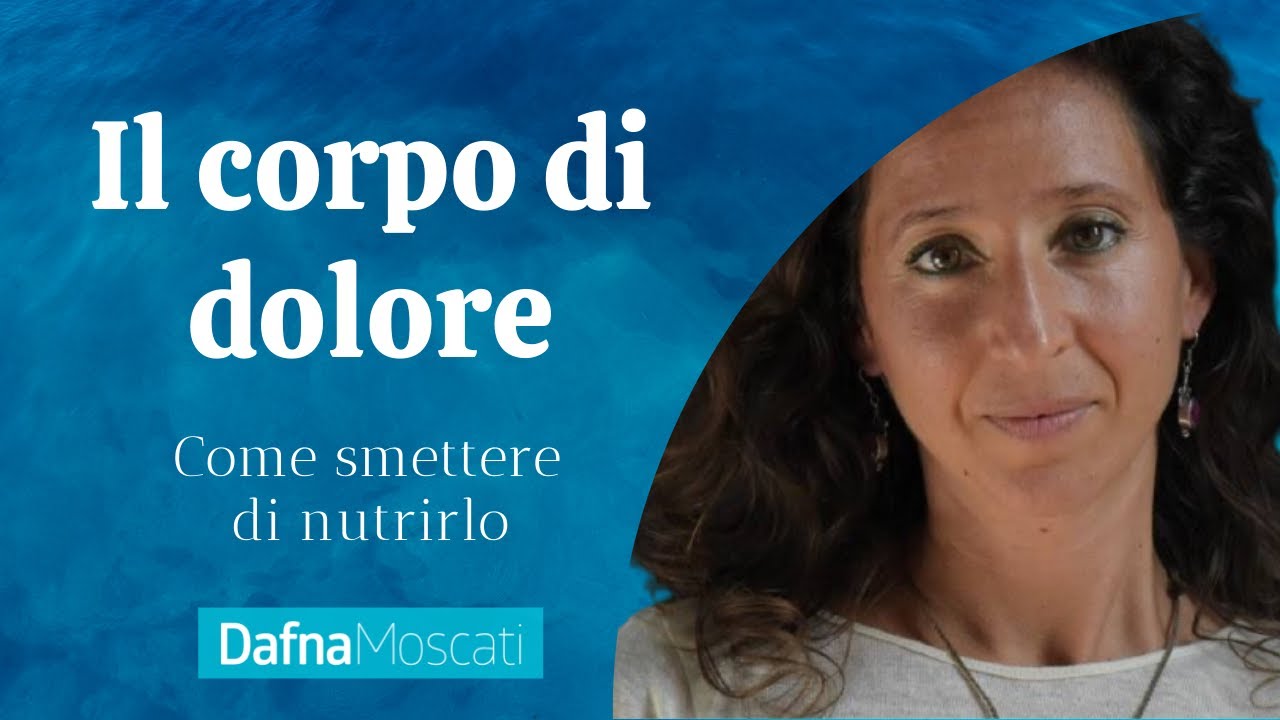IL CORPO DI DOLORE e come smettere di nutrirlo