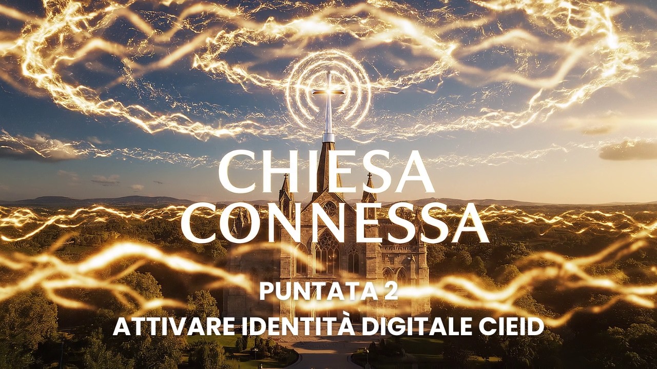 CHIESA CONNESSA #2: Attivare Identità Digitale gratuita con CieID in alternativa allo SPID