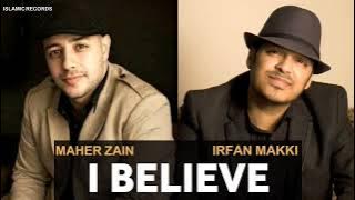 I Believe - Irfan Makki Feat. Maher Zain English Song