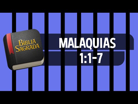 MALAQUIAS 1:1-7 – Bíblia Sagrada Online em Vídeo