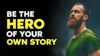 Full Be the Hero in Your Own Story | Motivational Video For Success In Life Guide