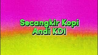 Secangkir Kopi - Andi KDI (Video Lirik)