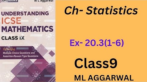 Statistics. class 9.ex-20.3(1-6).ml aggarwal. icse math.