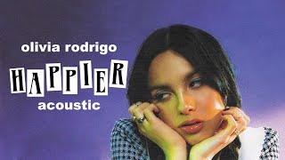 Olivia Rodrigo - Happier (Acoustic)