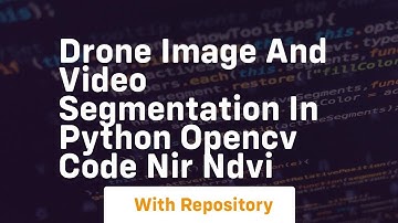 Drone image and video segmentation in python opencv code nir ndvi