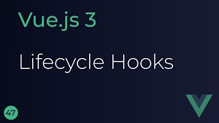 Vue JS 3 Tutorial - 47 - Lifecycle Hooks