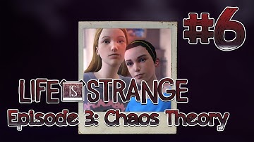 Life Is Strange - Episode 3: Chaos Theory (PC) | Part 6 | FLASHBACK