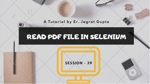 Read PDF file in selenium - Selenium WebDriver - Session 39