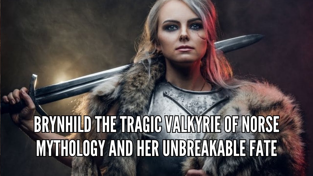 Brynhild The Tragic Valkyrie of Norse Mythology and Her Unbreakable Fate
