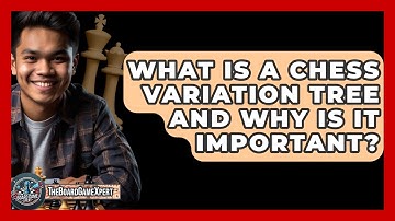 What Is A Chess Variation Tree And Why Is It Important? - The Board Game Xpert