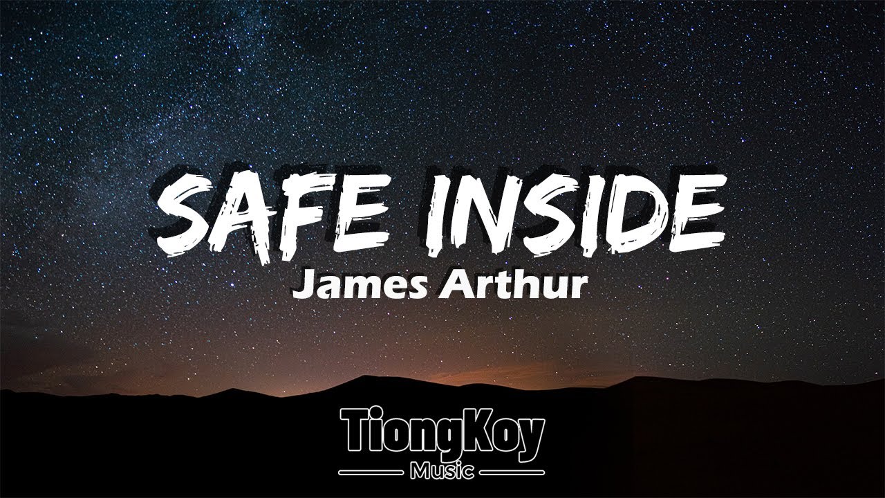 James Arthur Safe Inside Lyrics YouTube