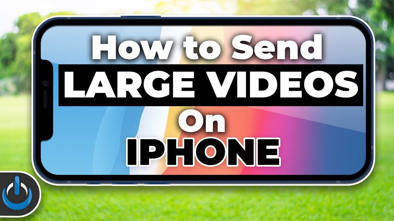 How Do I Send A Large Video From My Iphone?