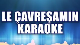 LE ÇAVREŞAMIN KARAOKE     ton: Sİ bemol Resimi